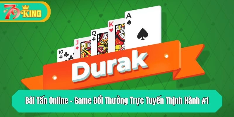 Bài Tấn Online – Game Đổi Thưởng Trực Tuyến Thịnh Hành #1