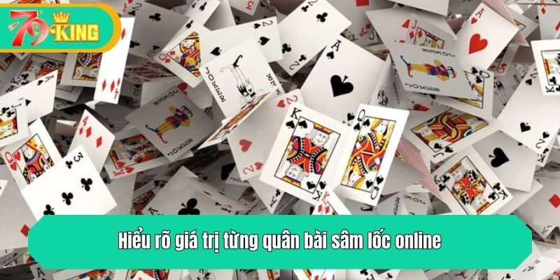 Hiểu rõ giá trị từng quân bài