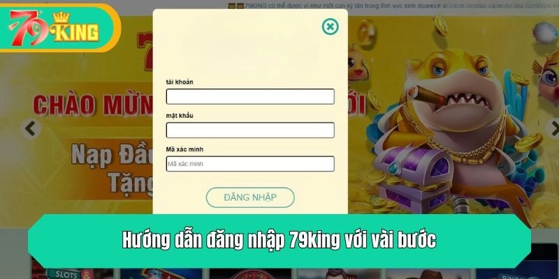 Hướng dẫn đăng nhập 79king với vài bước