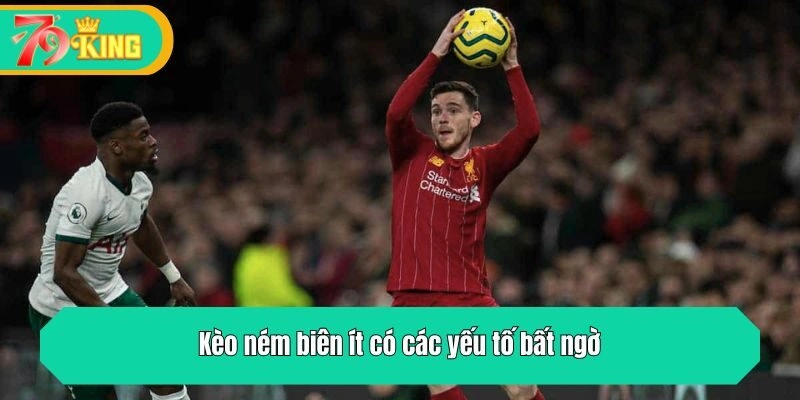 Kèo ném biên ít có các yếu tố bất ngờ