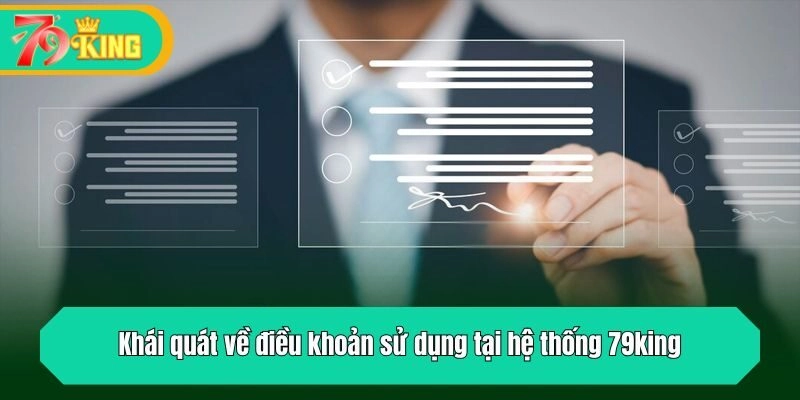 Khái quát về điều khoản sử dụng tại hệ thống 79king