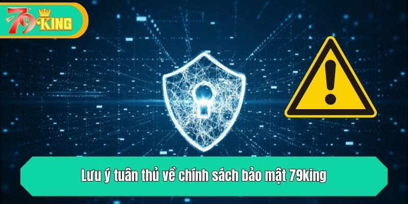 Lưu ý tuân thủ về chính sách bảo mật 79king