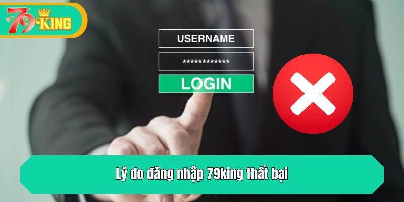 Lý do đăng nhập 79king thất bại từ người chơi
