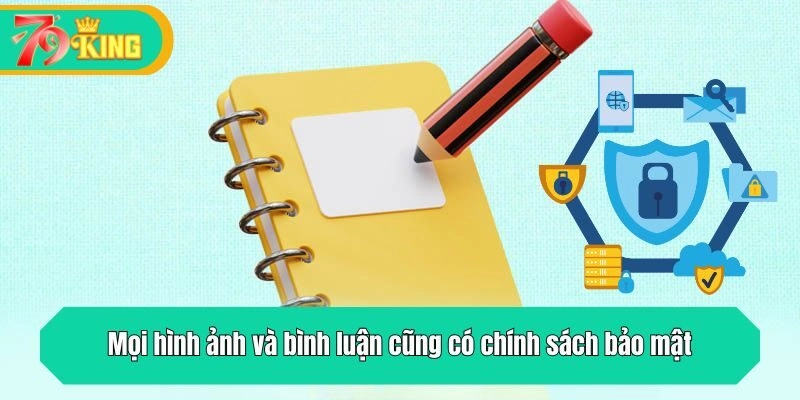 Mọi hình ảnh và bình luận cũng có chính sách bảo mật
