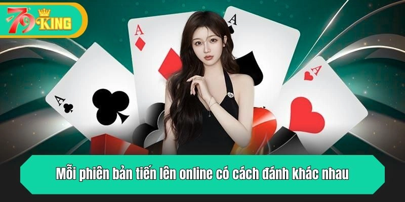 Mỗi phiên bản tiến lên online có cách đánh khác nhau