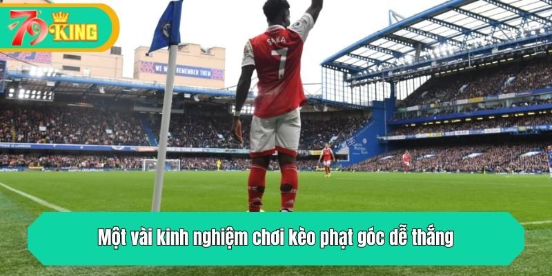 Một vài kinh nghiệm chơi kèo phạt góc dễ thắng