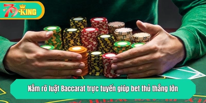 Nắm rõ luật giúp bet thủ thắng lớn với baccarat