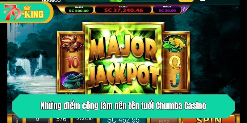 Những điểm cộng làm nên tên tuổi Chumba Casino