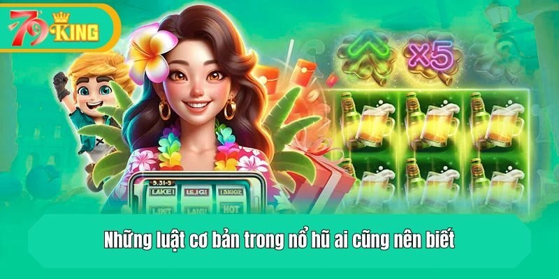 Những luật cơ bản trong nổ hũ ai cũng nên biết
