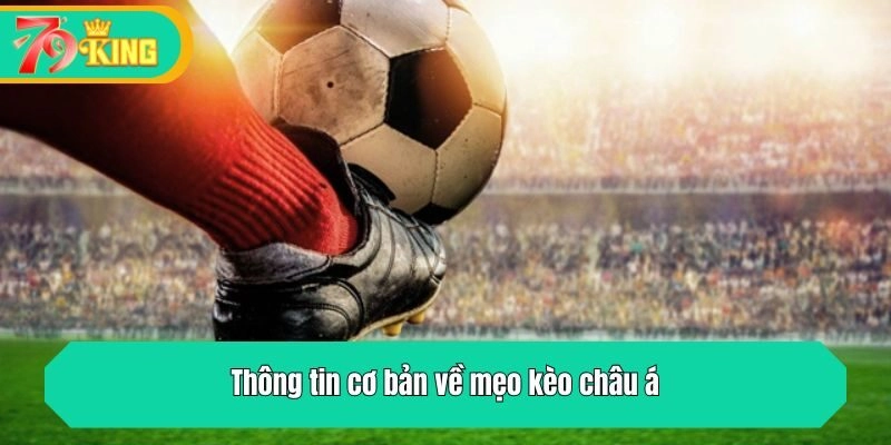 Thông tin cơ bản về mẹo kèo châu á
