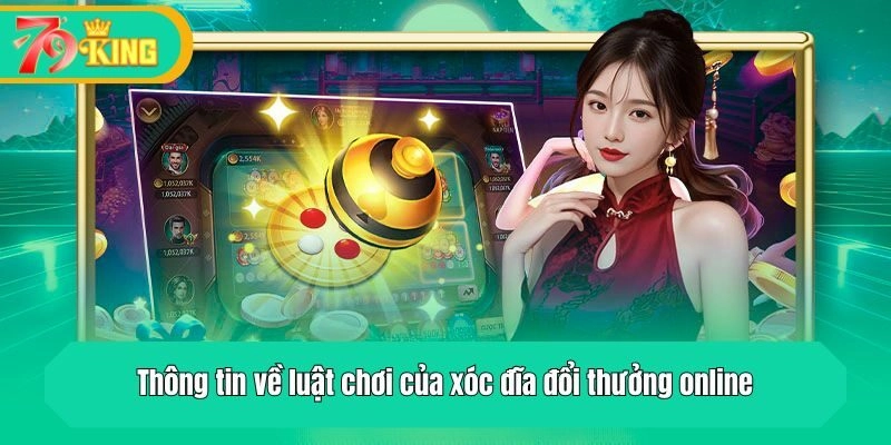 Thông tin về luật chơi của xóc đĩa đổi thưởng trực tuyến