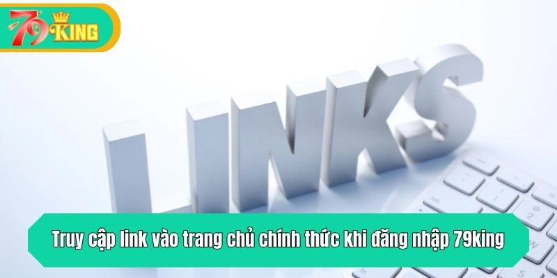 Truy cập link vào 79king trang chủ chính thức