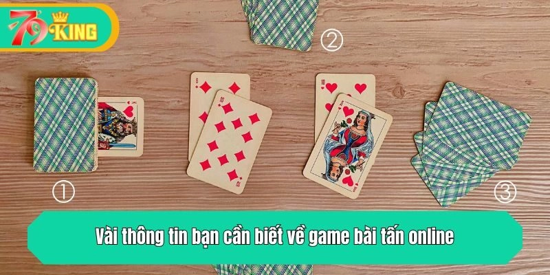 Vài thông tin bạn cần biết về game bài tấn online
